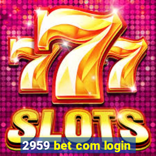 2959 bet com login